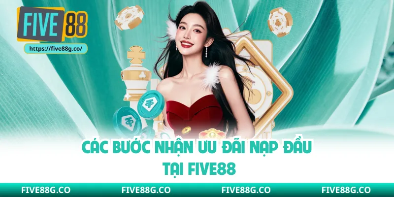 Các bước nhận ưu đãi nạp đầu tại Five88