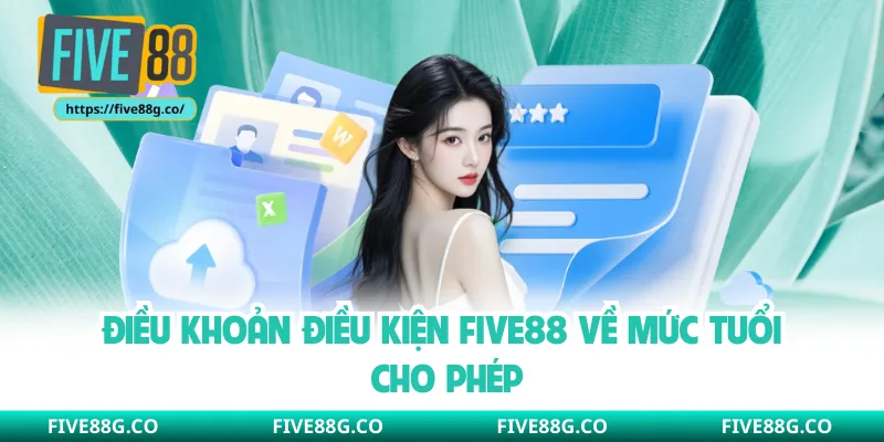 Điều khoản điều kiện Five88 về mức tuổi cho phép