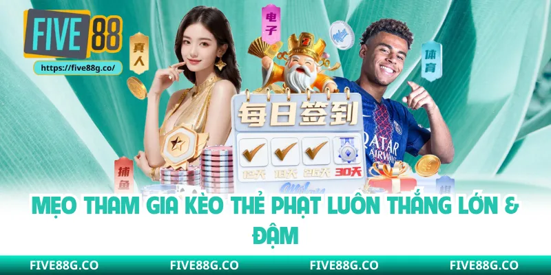 Mẹo tham gia kèo thẻ phạt luôn thắng lớn & đậm