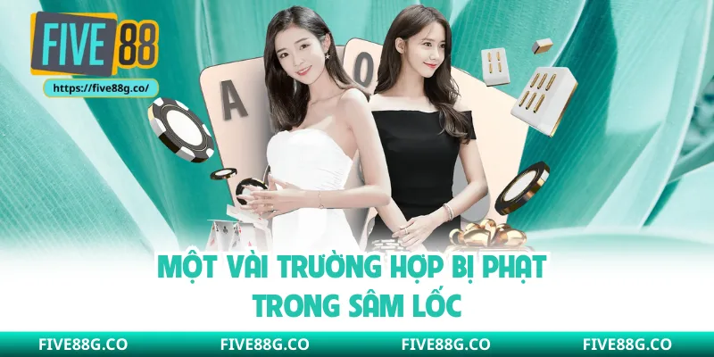 Một vài trường hợp bị phạt trong Sâm Lốc