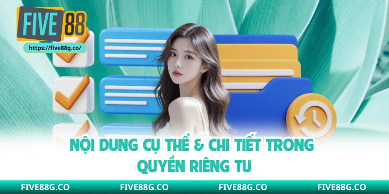 Nội dung cụ thể & chi tiết trong quyền riêng tư