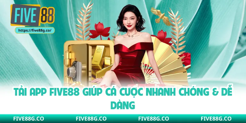 Tải App Five88 giúp cá cược nhanh chóng & dễ dàng