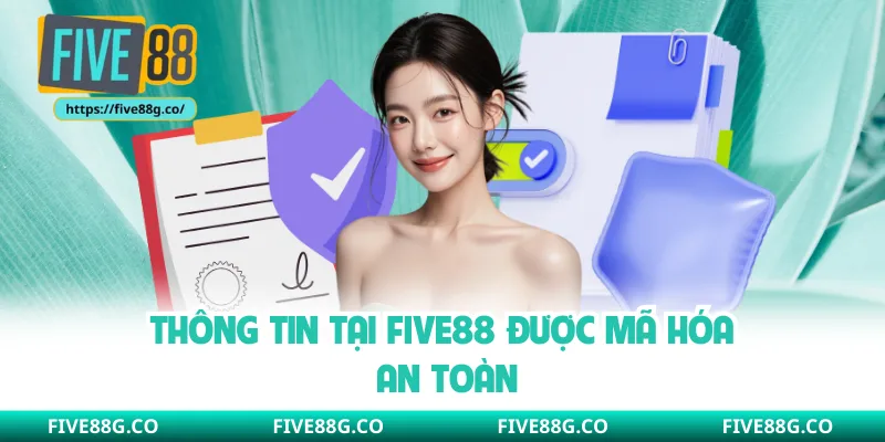 Thông tin tại Five88 được mã hóa an toàn