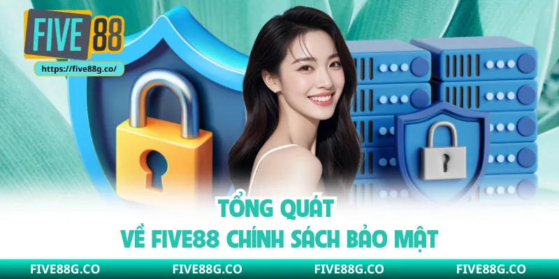 Tổng quát về Five88 chính sách bảo mật