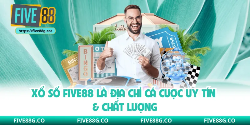 Xổ số Five88 là địa chỉ cá cược uy tín & chất lượng 